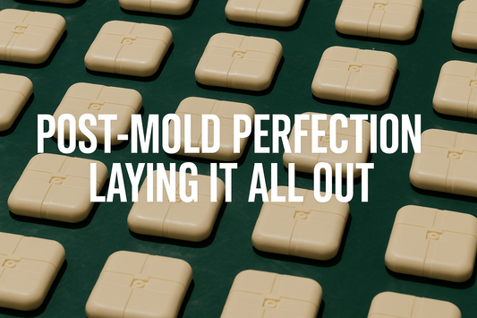 Post-Mold Perfection — Laying It All Out